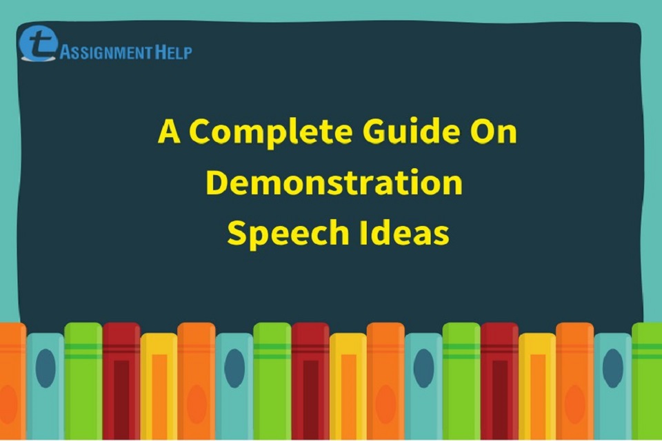 A Complete Guide On Demonstration Speech Ideas Total Assignment Help